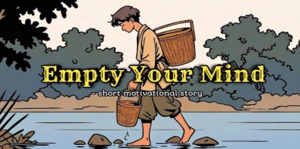 Empty Your Mind - a powerful Motivational Story for your Life | Wordy Tales